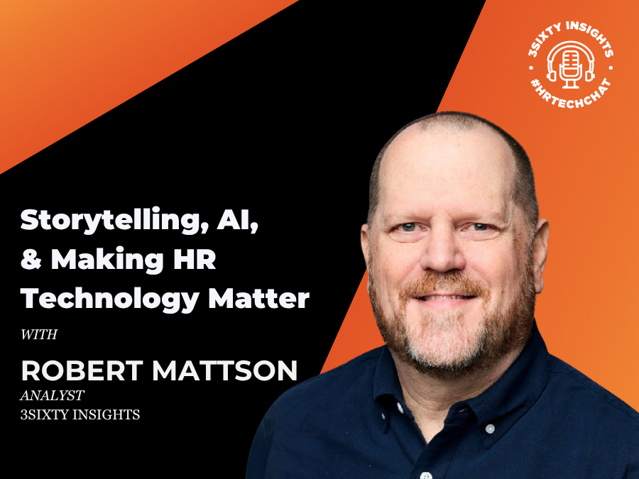 #HRTechChat: Robert Mattson on Storytelling, AI, and Making HR Technology Matter
